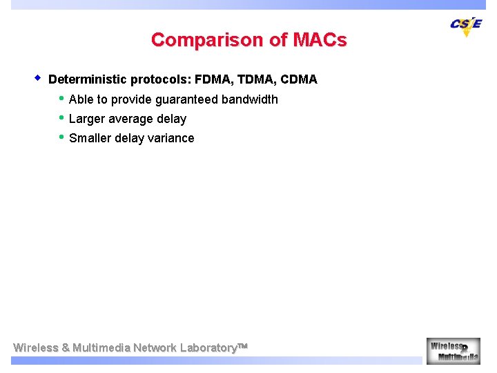 Comparison of MACs w Deterministic protocols: FDMA, TDMA, CDMA • • • Able to