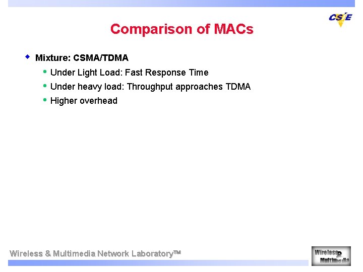 Comparison of MACs w Mixture: CSMA/TDMA • • • Under Light Load: Fast Response