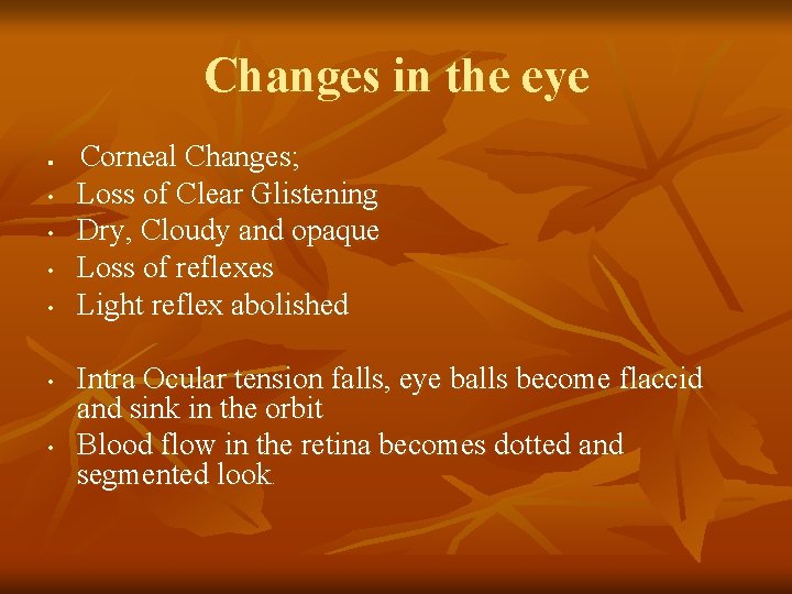 Changes in the eye n • • • Corneal Changes; Loss of Clear Glistening