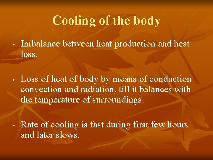 Cooling of the body • • • Imbalance between heat production and heat loss.