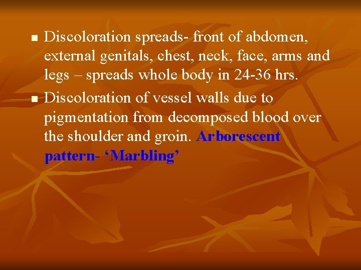 n n Discoloration spreads- front of abdomen, external genitals, chest, neck, face, arms and