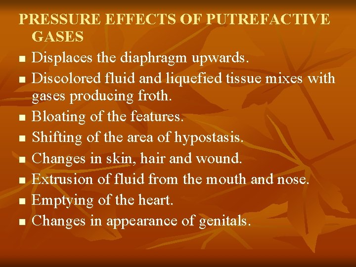 PRESSURE EFFECTS OF PUTREFACTIVE GASES n Displaces the diaphragm upwards. n Discolored fluid and