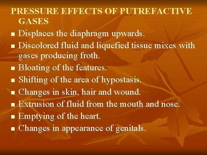 PRESSURE EFFECTS OF PUTREFACTIVE GASES n Displaces the diaphragm upwards. n Discolored fluid and