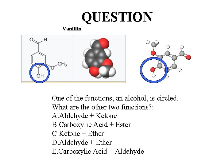 QUESTION Vanillin One of the functions, an alcohol, is circled. What are the other QUESTION Vanillin One of the functions, an alcohol, is circled. What are the other