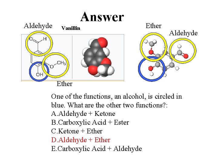 Aldehyde Answer Vanillin Ether Aldehyde Ether One of the functions, an alcohol, is circled Aldehyde Answer Vanillin Ether Aldehyde Ether One of the functions, an alcohol, is circled