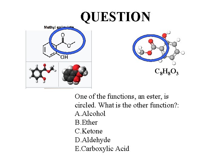 QUESTION C 8 H 8 O 3 One of the functions, an ester, is QUESTION C 8 H 8 O 3 One of the functions, an ester, is