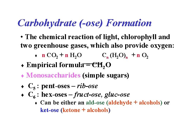 Carbohydrate (-ose) Formation • The chemical reaction of light, chlorophyll and two greenhouse gases, Carbohydrate (-ose) Formation • The chemical reaction of light, chlorophyll and two greenhouse gases,