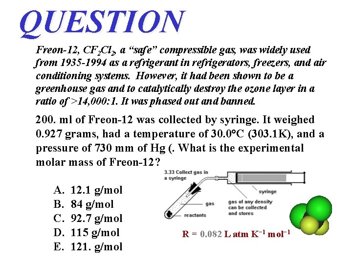 QUESTION Freon-12, CF 2 Cl 2, a “safe” compressible gas, was widely used from QUESTION Freon-12, CF 2 Cl 2, a “safe” compressible gas, was widely used from