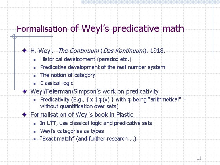 Formalisation of Weyl’s predicative math H. Weyl. The Continuum (Das Kontinuum), 1918. n n