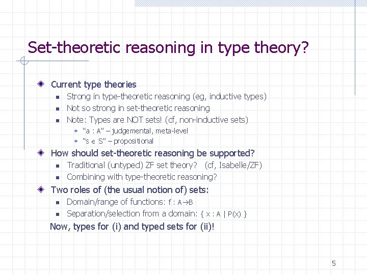 Set-theoretic reasoning in type theory? Current type theories n n n Strong in type-theoretic