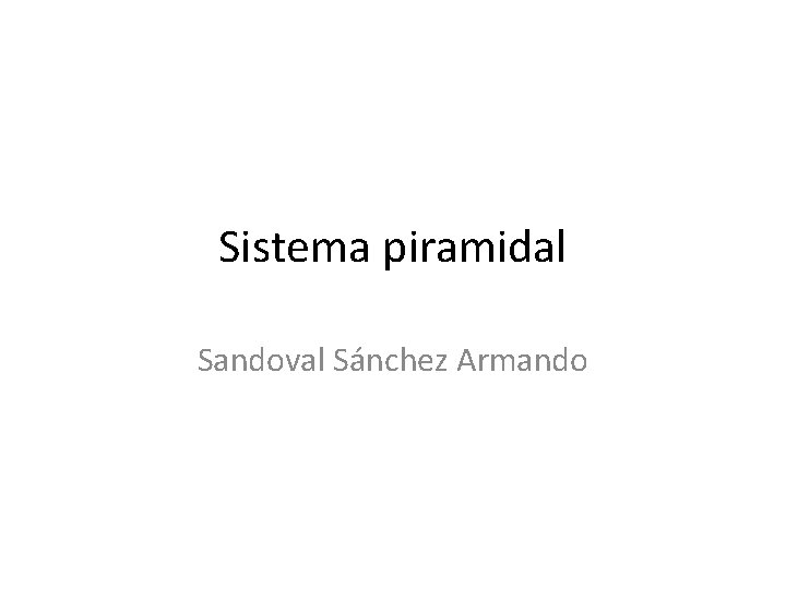Sistema piramidal Sandoval Sánchez Armando 