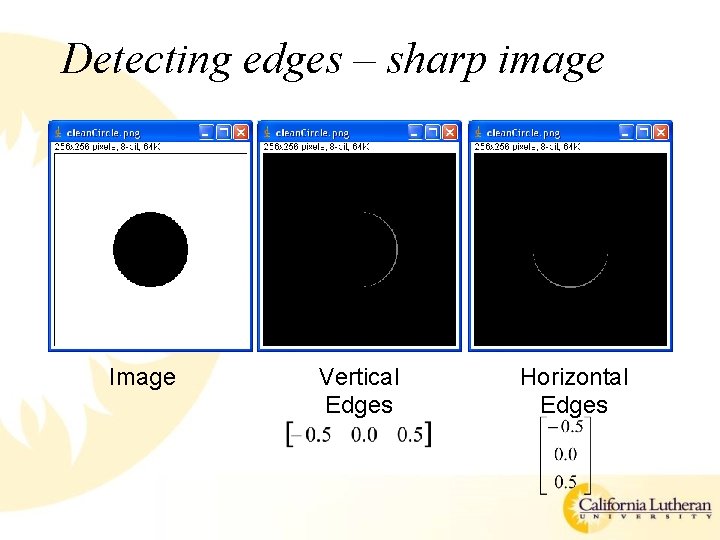 Detecting edges – sharp image Image Vertical Edges Horizontal Edges 