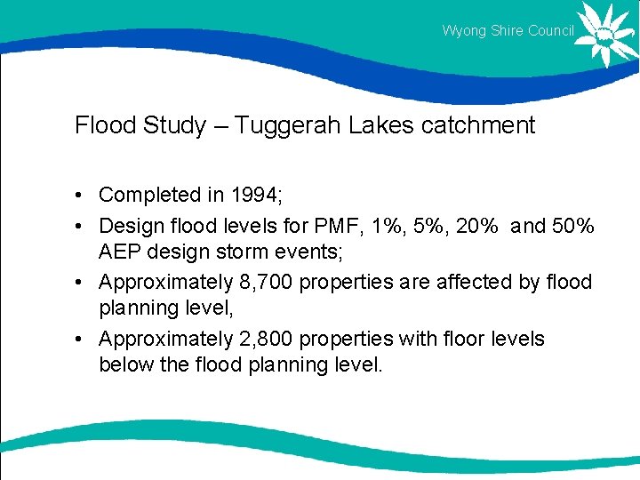 Wyong Shire Council Flood Study – Tuggerah Lakes catchment • Completed in 1994; • Wyong Shire Council Flood Study – Tuggerah Lakes catchment • Completed in 1994; •