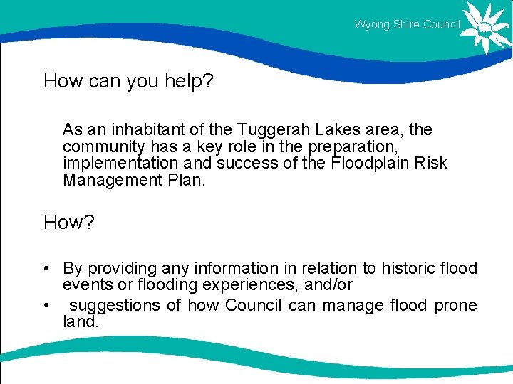 Wyong Shire Council How can you help? As an inhabitant of the Tuggerah Lakes Wyong Shire Council How can you help? As an inhabitant of the Tuggerah Lakes