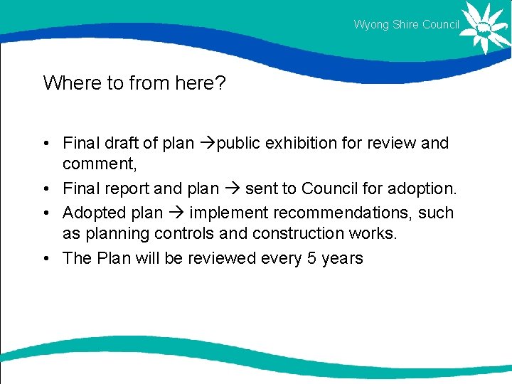 Wyong Shire Council Where to from here? • Final draft of plan public exhibition Wyong Shire Council Where to from here? • Final draft of plan public exhibition