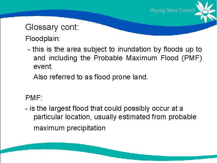 Wyong Shire Council Glossary cont: Floodplain: - this is the area subject to inundation Wyong Shire Council Glossary cont: Floodplain: - this is the area subject to inundation