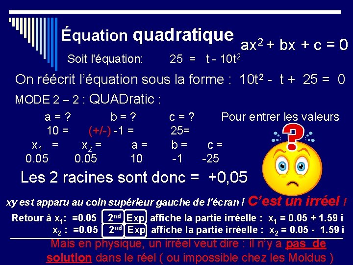 Équation quadratique Soit l'équation: 25 = t - 10 t 2 ax 2 +