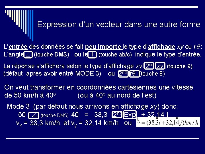 Expression d’un vecteur dans une autre forme L’entrée des données se fait peu importe
