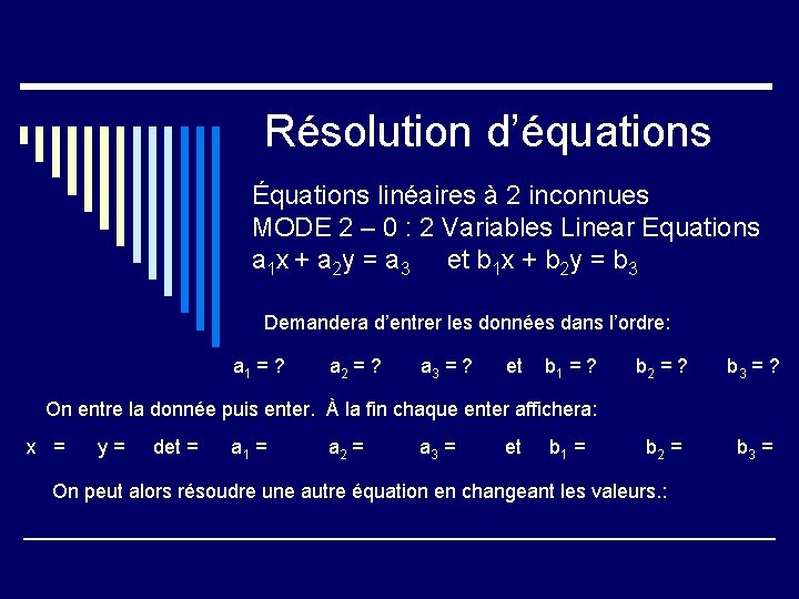 Résolution d’équations Équations linéaires à 2 inconnues MODE 2 – 0 : 2 Variables