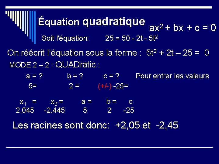 Équation quadratique Soit l'équation: ax 2 + bx + c = 0 25 =