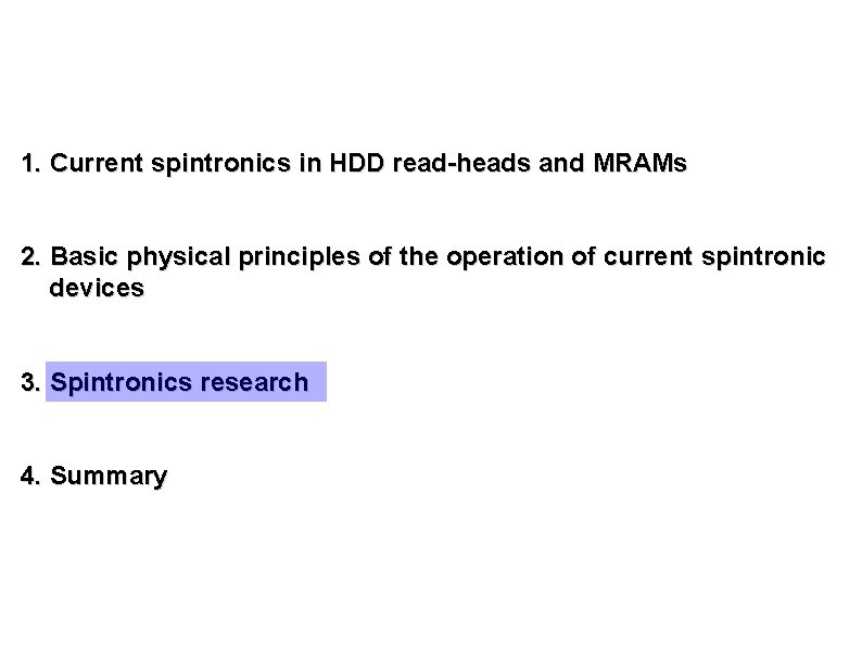 1. Current spintronics in HDD read-heads and MRAMs 2. Basic physical principles of the 1. Current spintronics in HDD read-heads and MRAMs 2. Basic physical principles of the