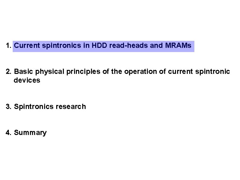 1. Current spintronics in HDD read-heads and MRAMs 2. Basic physical principles of the 1. Current spintronics in HDD read-heads and MRAMs 2. Basic physical principles of the