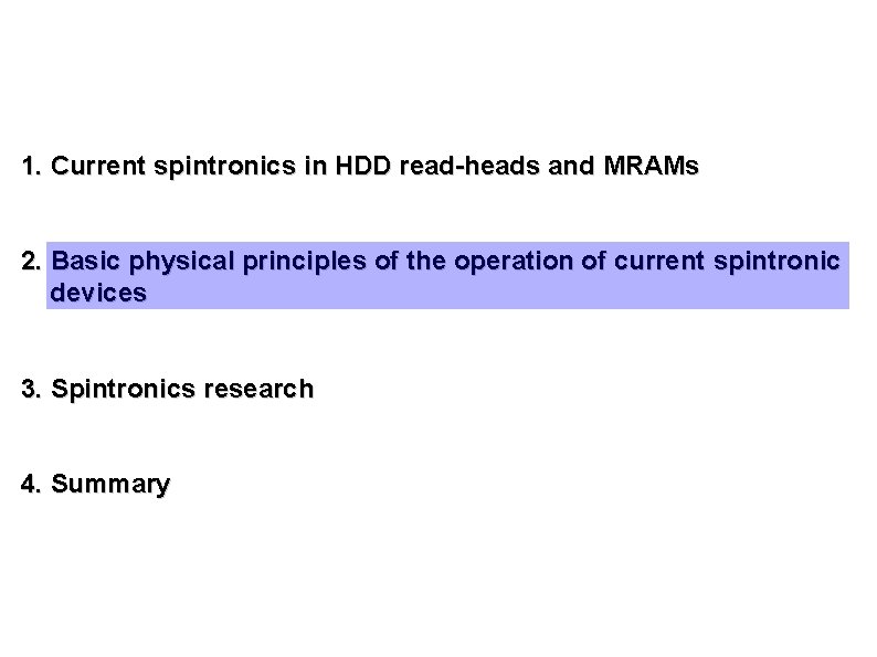 1. Current spintronics in HDD read-heads and MRAMs 2. Basic physical principles of the 1. Current spintronics in HDD read-heads and MRAMs 2. Basic physical principles of the