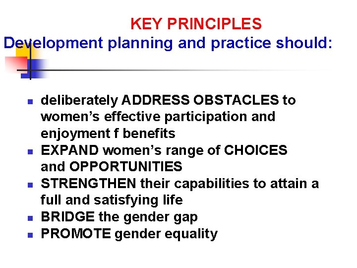 KEY PRINCIPLES Development planning and practice should: n n n deliberately ADDRESS OBSTACLES to