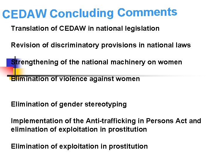 CEDAW Concluding Comments Translation of CEDAW in national legislation Revision of discriminatory provisions in