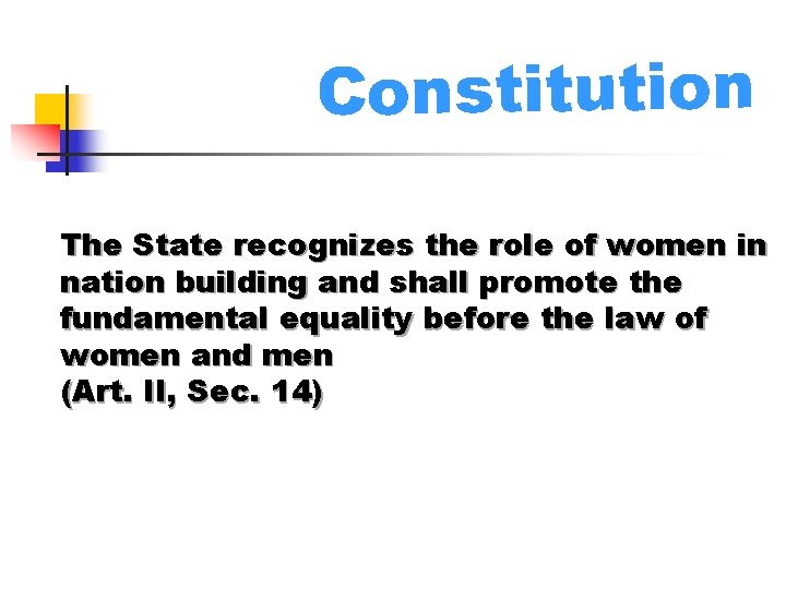 Constitution The State recognizes the role of women in nation building and shall promote