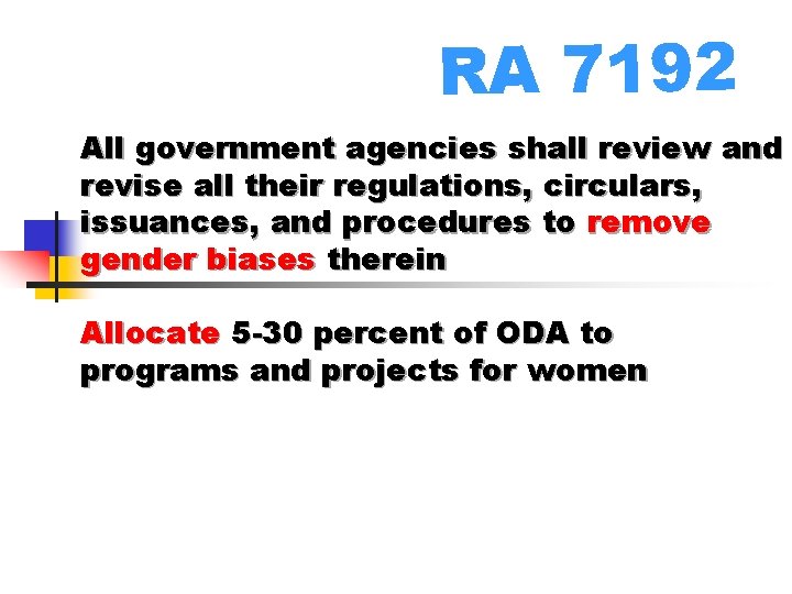 RA 7192 All government agencies shall review and revise all their regulations, circulars, issuances,