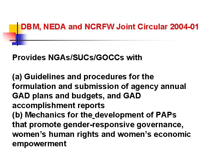 DBM, NEDA and NCRFW Joint Circular 2004 -01 Provides NGAs/SUCs/GOCCs with (a) Guidelines and