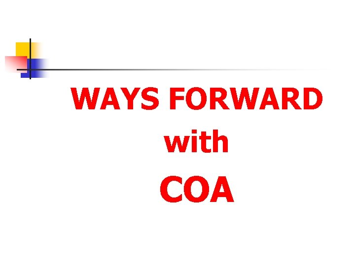 WAYS FORWARD with COA 