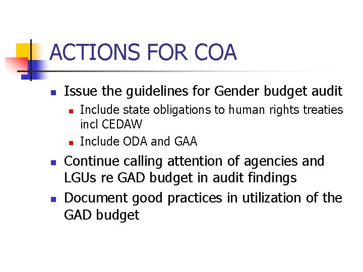 ACTIONS FOR COA n Issue the guidelines for Gender budget audit n n Include