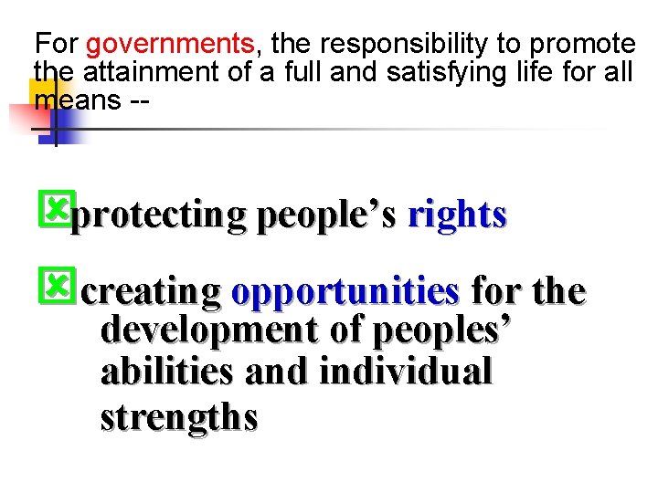 For governments, the responsibility to promote the attainment of a full and satisfying life