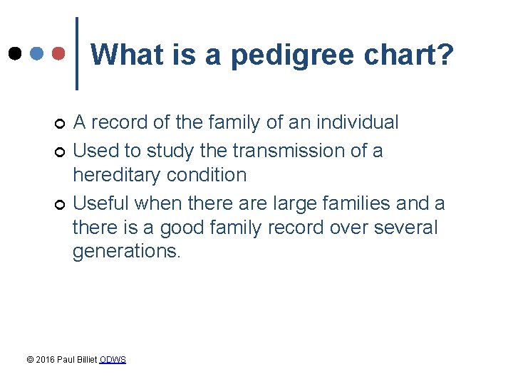 What is a pedigree chart? ¢ ¢ ¢ A record of the family of What is a pedigree chart? ¢ ¢ ¢ A record of the family of