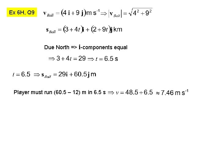 Ex 6 H, Q 9 Due North => i-components equal Player must run (60.