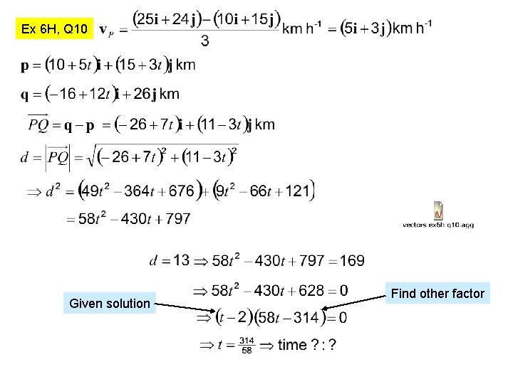 Ex 6 H, Q 10 Given solution Find other factor 