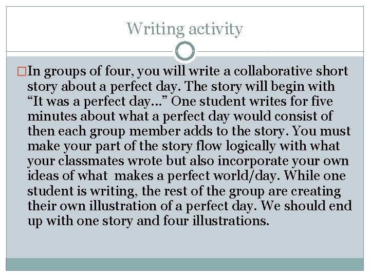 Writing activity �In groups of four, you will write a collaborative short story about