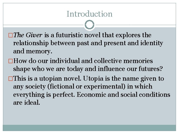 Introduction �The Giver is a futuristic novel that explores the relationship between past and