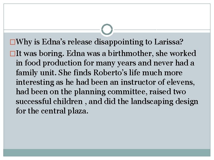 �Why is Edna’s release disappointing to Larissa? �It was boring. Edna was a birthmother,
