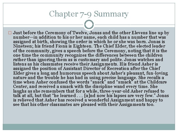 Chapter 7 -9 Summary � Just before the Ceremony of Twelve, Jonas and the