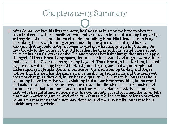 Chapters 12 -13 Summary � After Jonas receives his first memory, he finds that