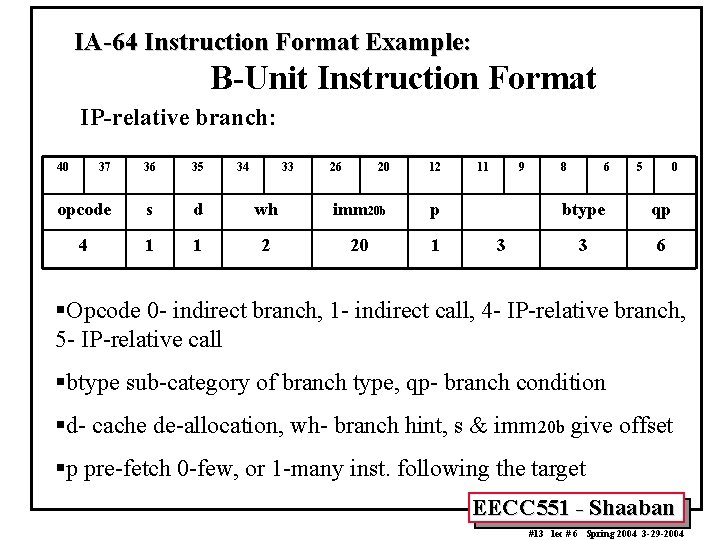 IA-64 Instruction Format Example: B-Unit Instruction Format IP-relative branch: 40 37 36 35 opcode