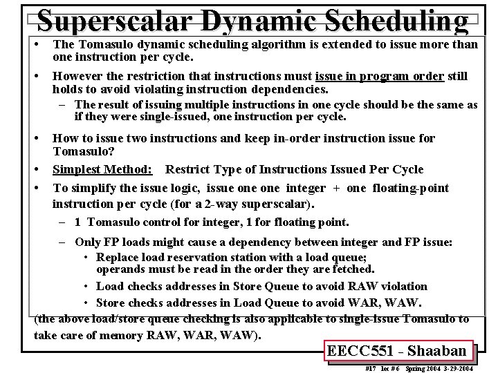 Superscalar Dynamic Scheduling • • The Tomasulo dynamic scheduling algorithm is extended to issue