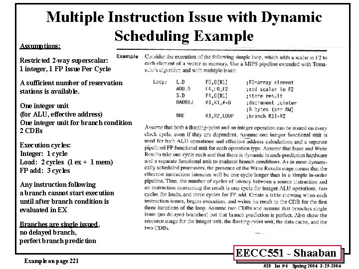 Multiple Instruction Issue with Dynamic Scheduling Example Assumptions: Restricted 2 -way superscalar: 1 integer,