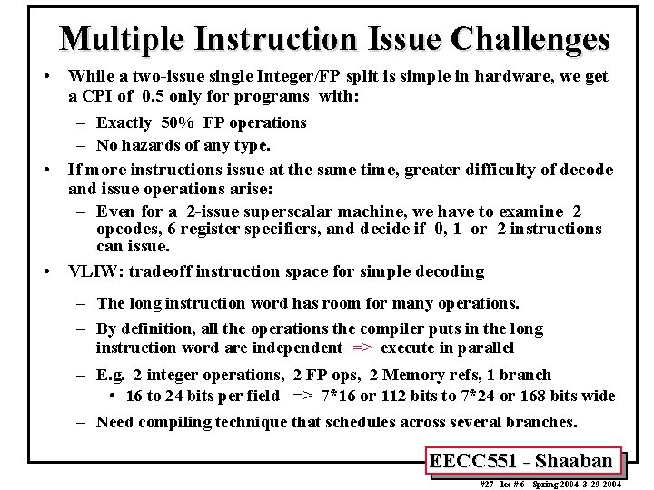 Multiple Instruction Issue Challenges • While a two-issue single Integer/FP split is simple in