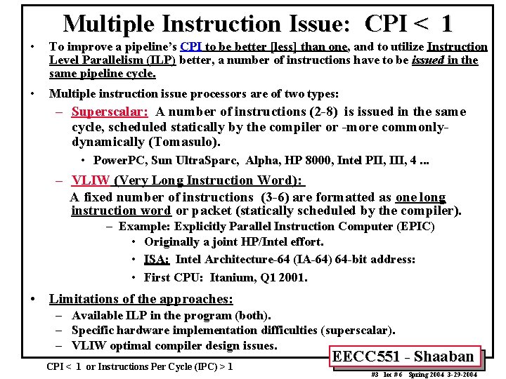 Multiple Instruction Issue: CPI < 1 • To improve a pipeline’s CPI to be
