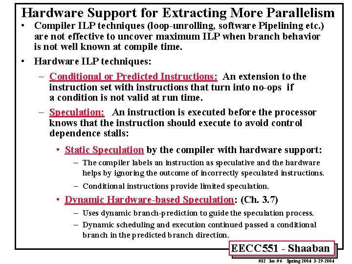 Hardware Support for Extracting More Parallelism • Compiler ILP techniques (loop-unrolling, software Pipelining etc.