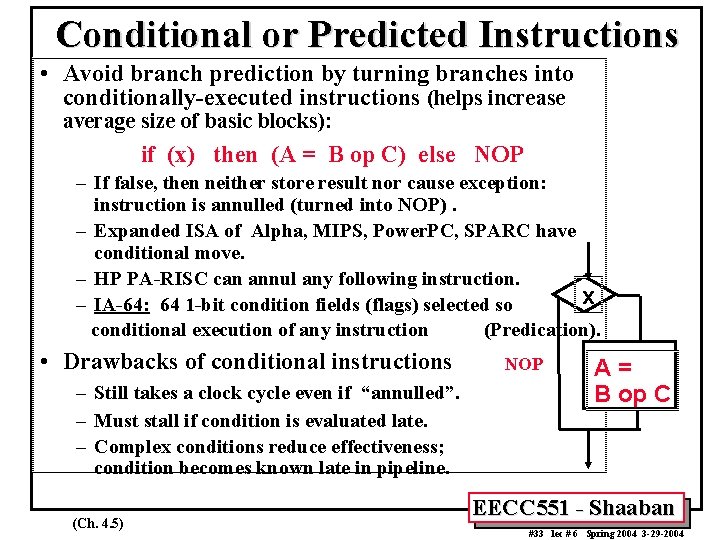 Conditional or Predicted Instructions • Avoid branch prediction by turning branches into conditionally-executed instructions